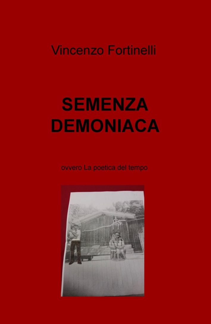 Semenza demoniaca. Ovvero la poetica del tempo Semenza demoniaca. Ovvero la poetica del tempo