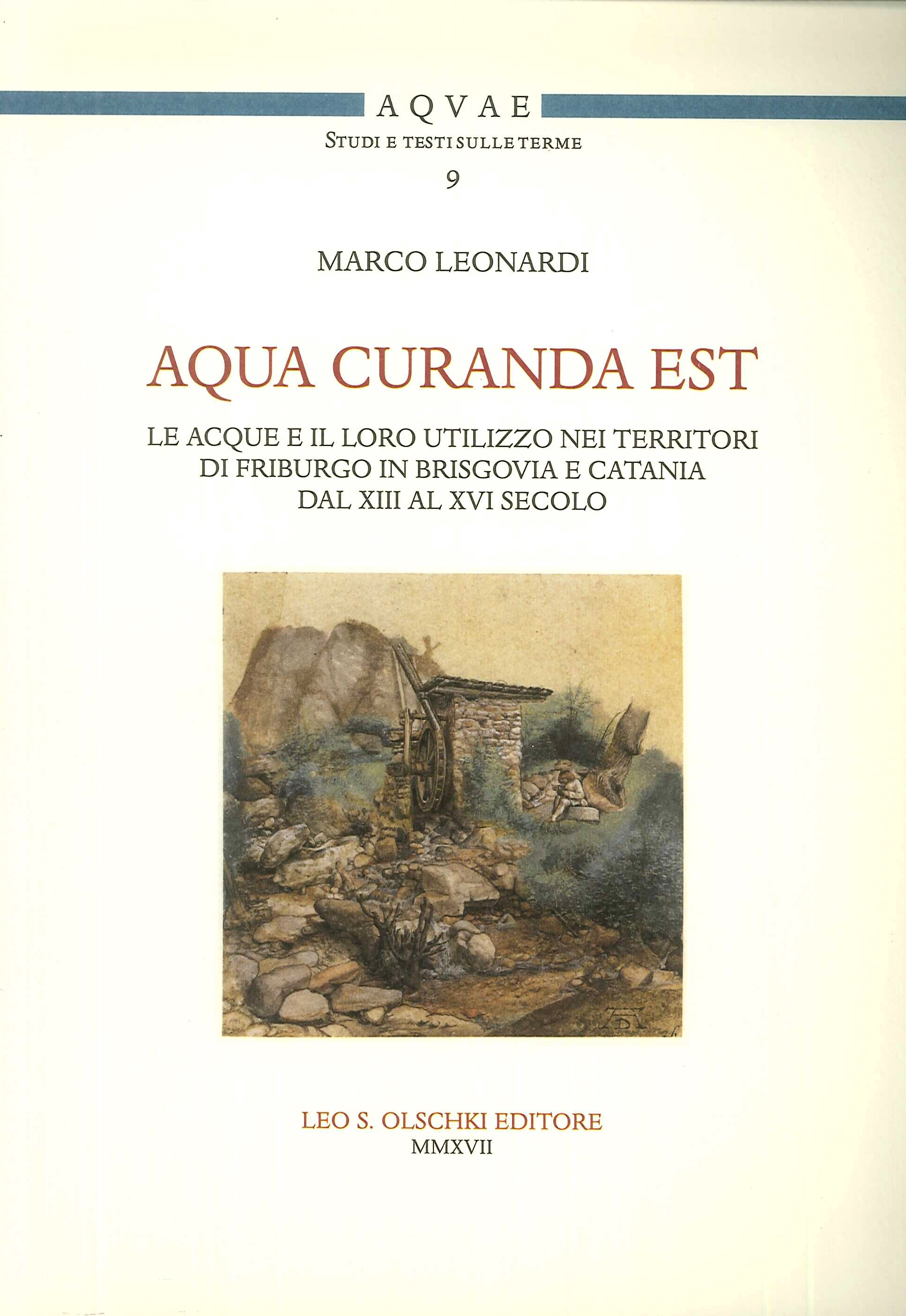 Aqua curanda est. Le acque e il loro utilizzo nei territori di Friburgo in Brisgovia e Catania dal XIII al XVI secolo Aqua curanda est. Le acque e il loro utilizzo nei territori di Friburgo in Brisgovia e Catania dal XIII al XVI secolo
