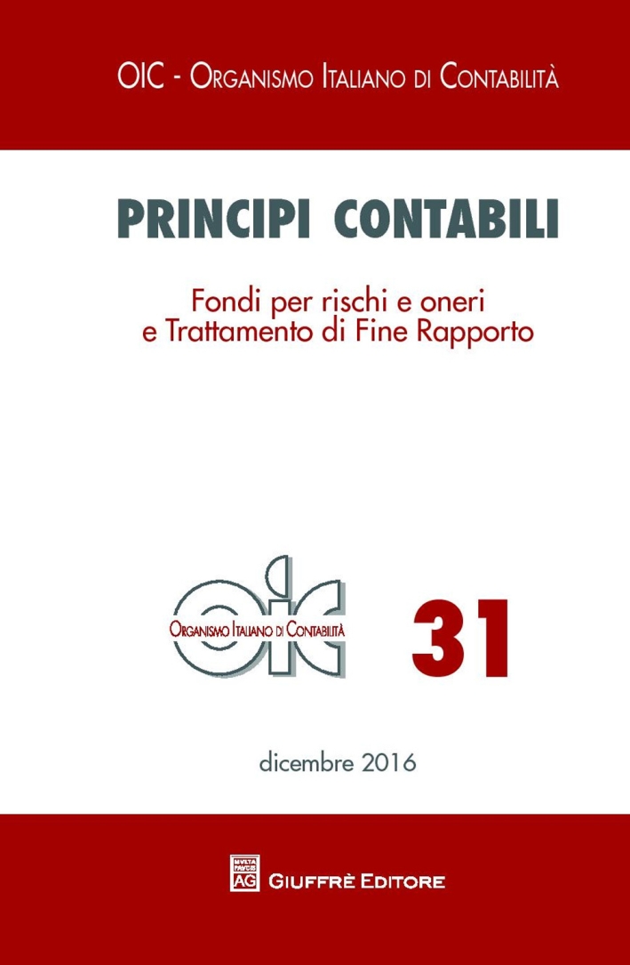 Principi contabili. Vol. 31: Fondi per rischi e oneri e trattamento di fine rapporto Principi contabili. Vol. 31: Fondi per rischi e oneri e trattamento di fine rapporto