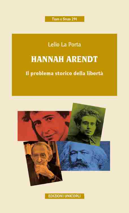 Hannah Arendt. Il problema storico della libertà Hannah Arendt. Il problema storico della libertà