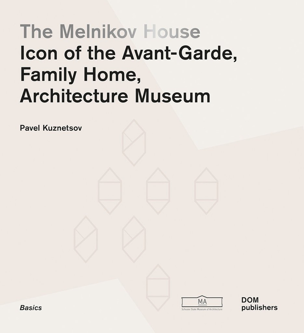 The Melnikov House. Icon of the Avant-Garde, Family Home, Architecture Museum The Melnikov House. Icon of the Avant-Garde, Family Home, Architecture Museum