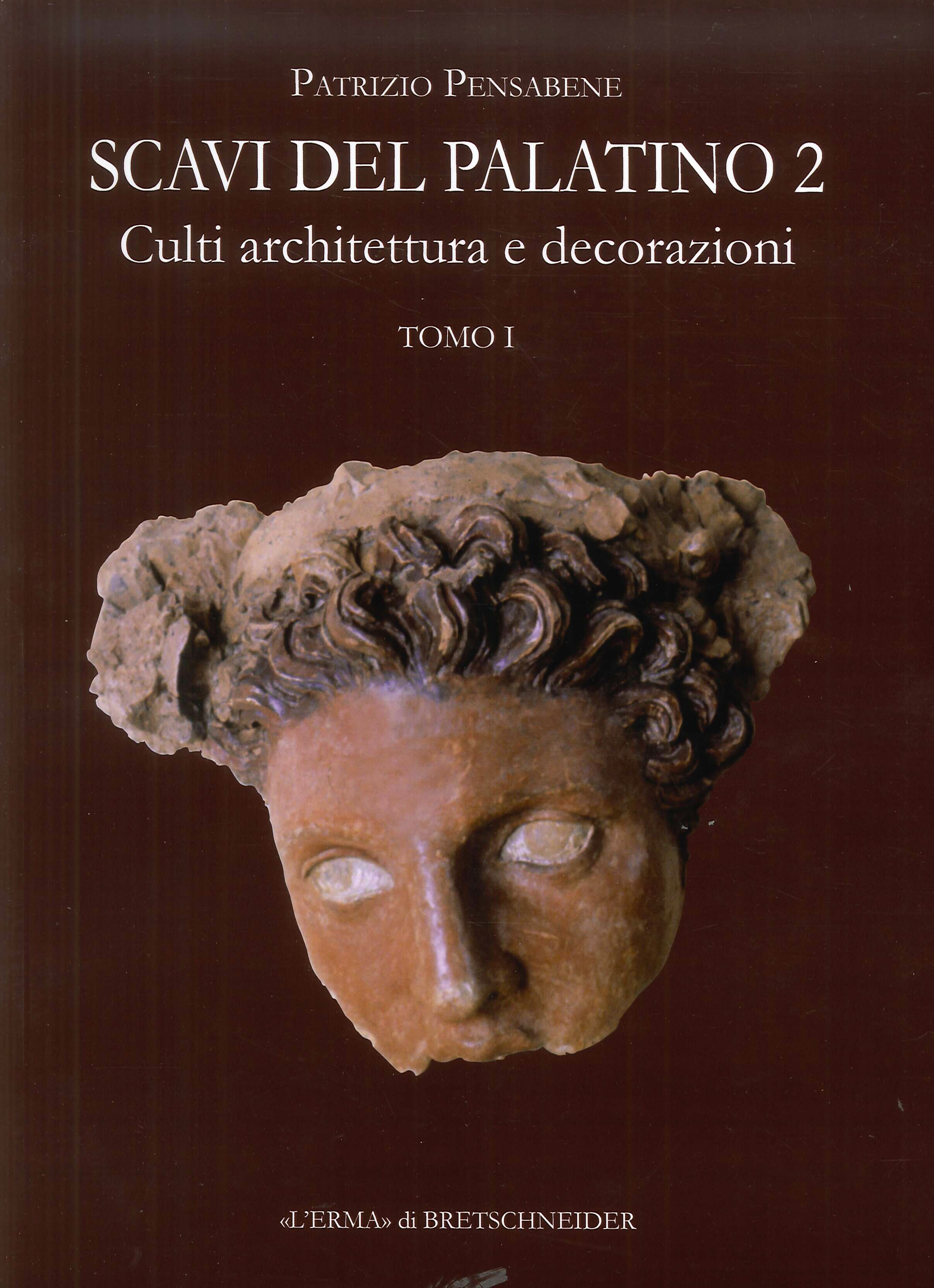 Scavi del Palatino 2. Culti, Architettura e Decorazioni Scavi del Palatino 2. Culti, Architettura e Decorazioni