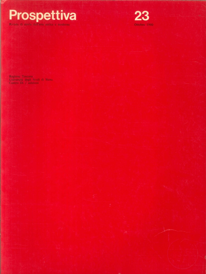 Prospettiva. Rivista di Storia Dell'Arte Antica e Moderna. N. 23 - Ottobre 1980 Prospettiva. Rivista di Storia Dell'Arte Antica e Moderna. N. 23 - Ottobre 1980