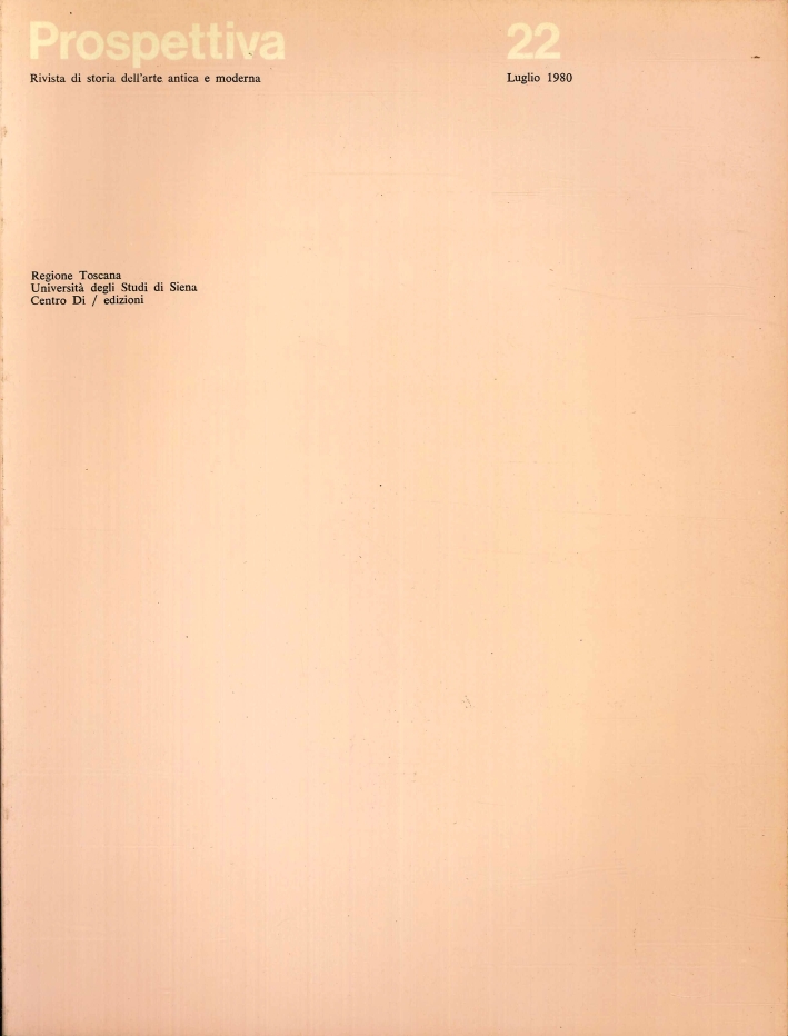 Prospettiva. Rivista di Storia Dell'Arte Antica e Moderna. N. 22 - Luglio 1980 Prospettiva. Rivista di Storia Dell'Arte Antica e Moderna. N. 22 - Luglio 1980