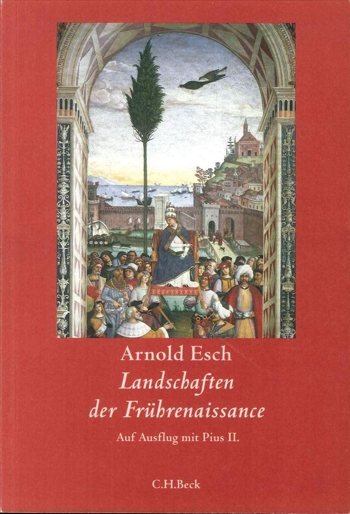 Landschaften Der Frührenaissance: Auf Ausflug Mit Pius II Landschaften Der Frührenaissance: Auf Ausflug Mit Pius II