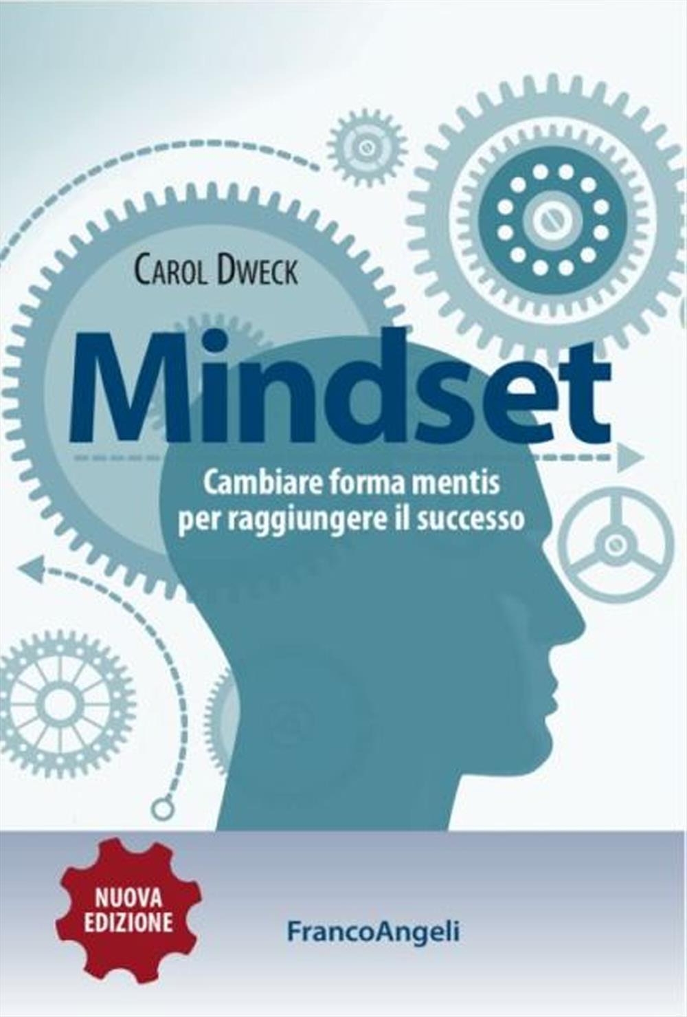 Mindset. Cambiare forma mentis per raggiungere il successo Mindset. Cambiare forma mentis per raggiungere il successo