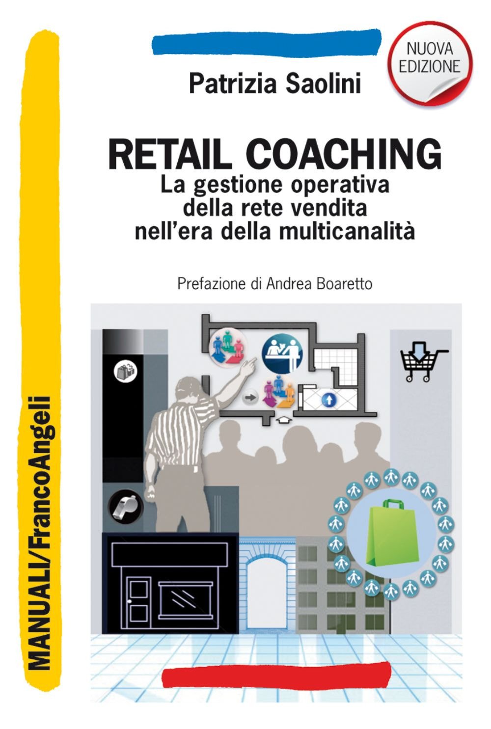Retail coaching. La gestione operativa della rete vendita nell'era della multicanalità Retail coaching. La gestione operativa della rete vendita nell'era della multicanalità