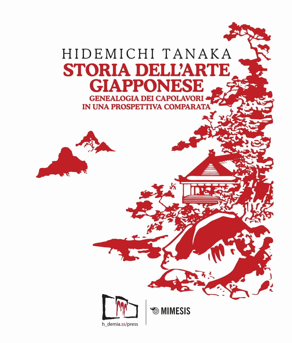 Storia Dell'Arte Giapponese. Genealogia dei Capolavori in una Prospettiva Comparata Storia Dell'Arte Giapponese. Genealogia dei Capolavori in una Prospettiva Comparata
