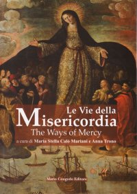 Le vie della misericordia. The ways of mercy.