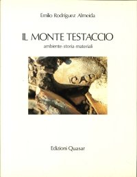 Il Monte Testaccio. Ambiente, Storia, Materiali