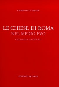 Le chiese di Roma nel Medio Evo. Cataloghi ed appunti