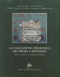 La collezione epigrafica dei Musei Capitolini. Inediti, revisioni, contributi al riordino