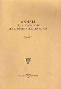 Annali della Fondazione per il Museo "Claudio Faina". Vol. Iv. La Scrittura nell'Etruria Antica. Relazioni e Comunicazioni nel Convegno del 1985