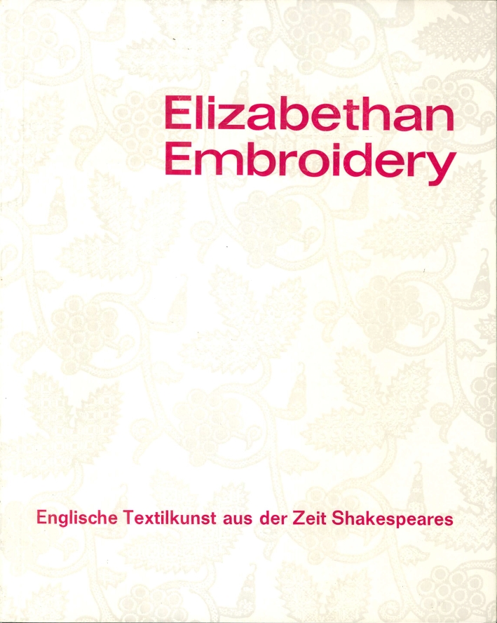 Elizabethan Embroidery. Englische Textilkunst Aus Der Zeit Shakespeares Elizabethan Embroidery. Englische Textilkunst Aus Der Zeit Shakespeares