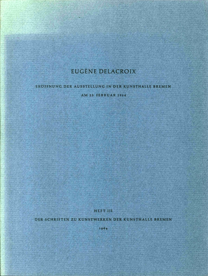 Eugène Delacroix. Eroffnung Der Ausstellung in Der Kunsthalle Bremen Am 23 Februar 1964 Eugène Delacroix. Eroffnung Der Ausstellung in Der Kunsthalle Bremen Am 23 Februar 1964