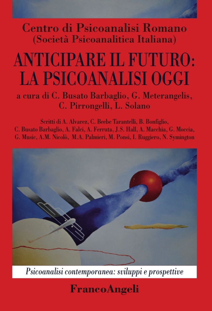 Anticipare il futuro: la psicoanalisi oggi Anticipare il futuro: la psicoanalisi oggi