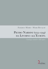 Pietro Nardini (1722-1793) Da Livorno all'Europa. Catalogo Tematico delle Opere