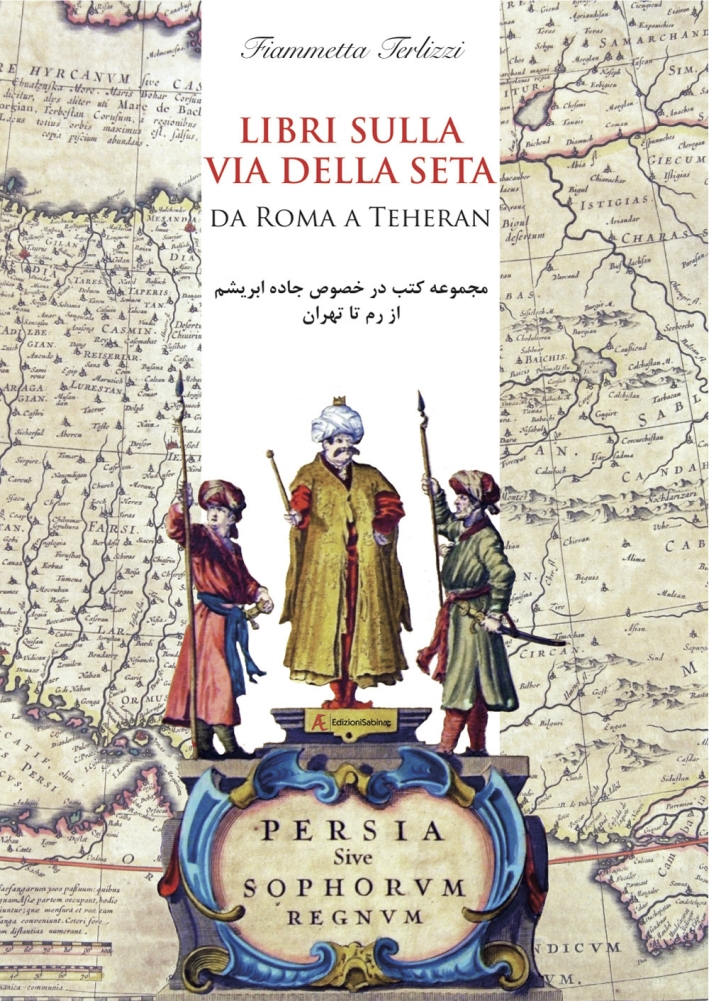 Libri sulla via della seta. Da Roma a Teheran. Libri sulla via della seta. Da Roma a Teheran.