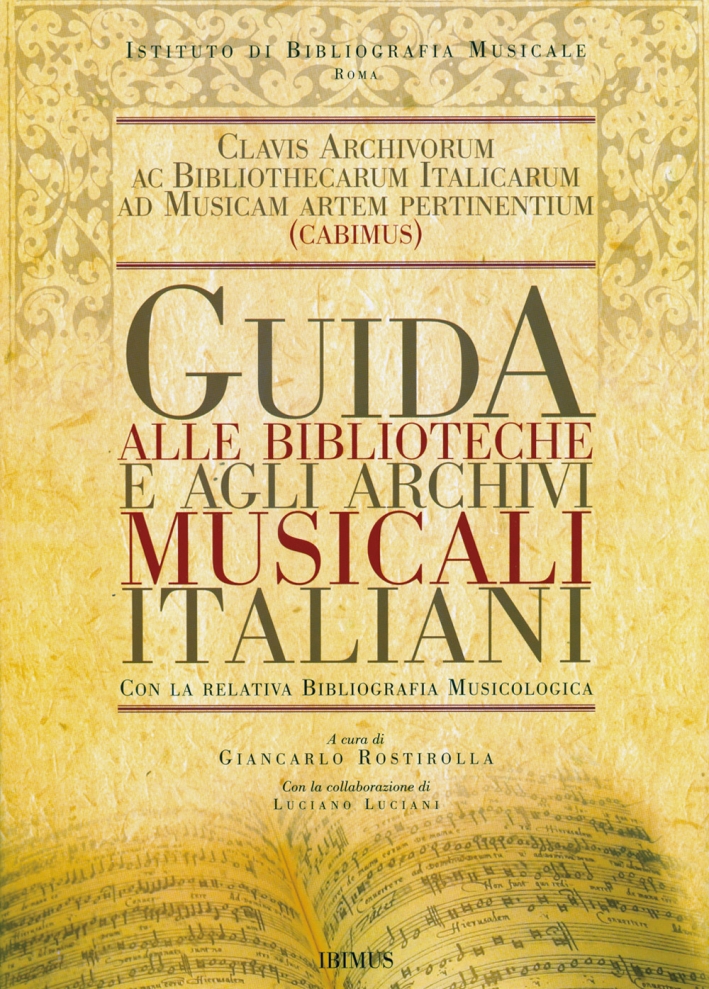 Guida alle biblioteche e agli archivi musicali italiani. Con la relativa bibliografia musicologica Guida alle biblioteche e agli archivi musicali italiani. Con la relativa bibliografia musicologica