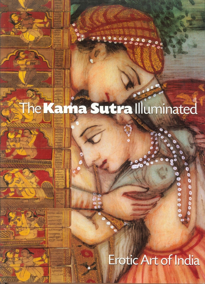 The Kama Sutra Illuminated. Erotic Art of India The Kama Sutra Illuminated. Erotic Art of India