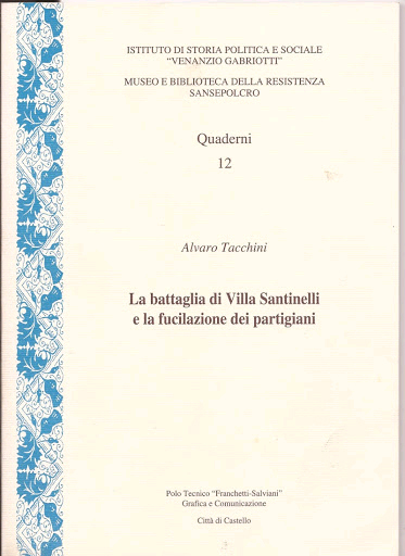 La Battaglia di Villa Santinelli e la Fucilazione dei Partigiani La Battaglia di Villa Santinelli e la Fucilazione dei Partigiani