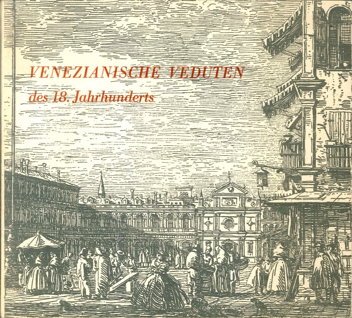 Venezianische Veduten des 18. Jahrhunderts. Radierungen Aus Dem Museo Correr, Venedig. Venezianische Veduten des 18. Jahrhunderts. Radierungen Aus Dem Museo Correr, Venedig.