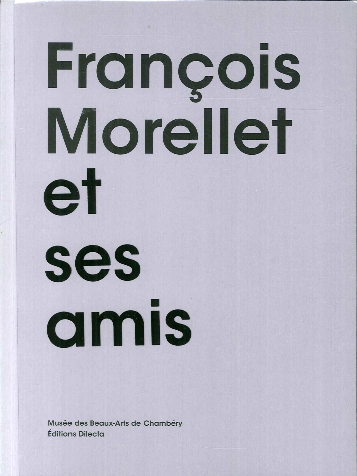François Morellet Et Ses Amis François Morellet Et Ses Amis