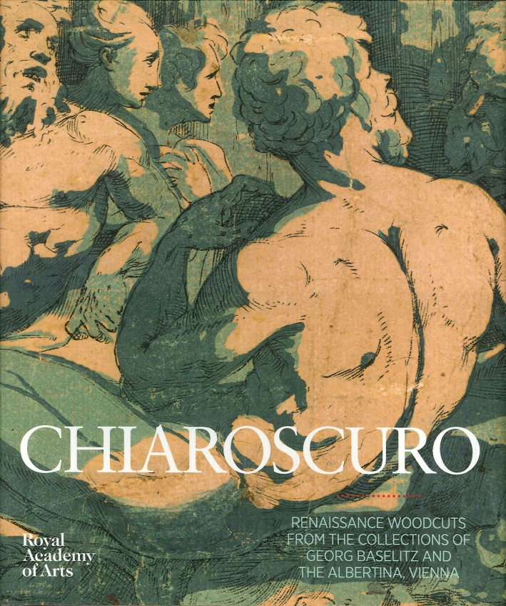 Chiaroscuro. Renaissance Woodcuts from the Collections of Georg Baselitz and The Alertina, Vienna Chiaroscuro. Renaissance Woodcuts from the Collections of Georg Baselitz and The Alertina, Vienna