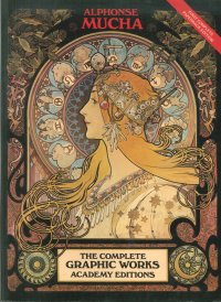 Alphonse Mucha. The Complete Graphic Works