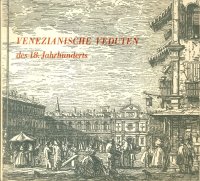Venezianische Veduten des 18. Jahrhunderts. Radierungen Aus Dem Museo Correr, Venedig