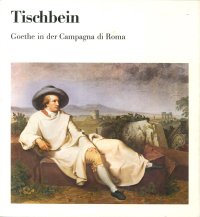 Tischbein - Goethe in Der Campagna Di Roma