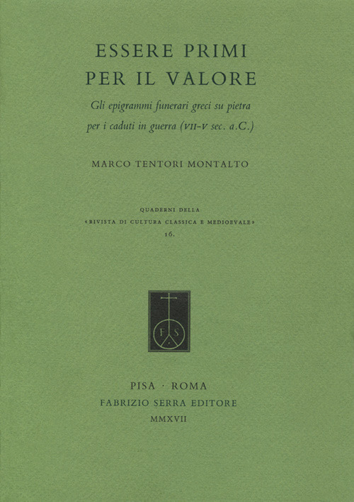 Essere Primi per il Valore. Gli Epigrammi Funerari Greci Su Pietra per i Caduti in Guerra (VII-V Sec. a.C.)