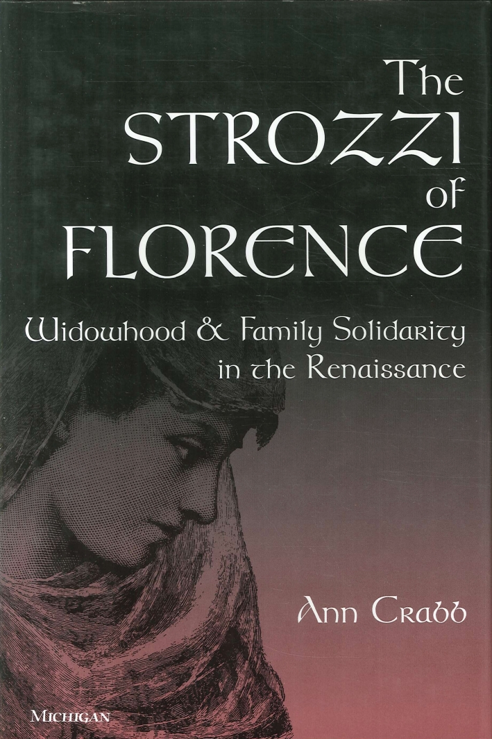 The Strozzi of Florence. Widowhood and Family Solidarity in the Renaissance