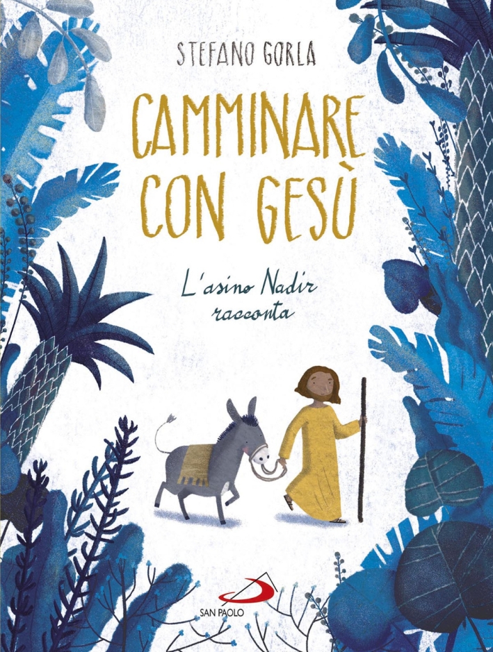 Camminare con Gesù. L'asino Nadir racconta Camminare con Gesù. L'asino Nadir racconta