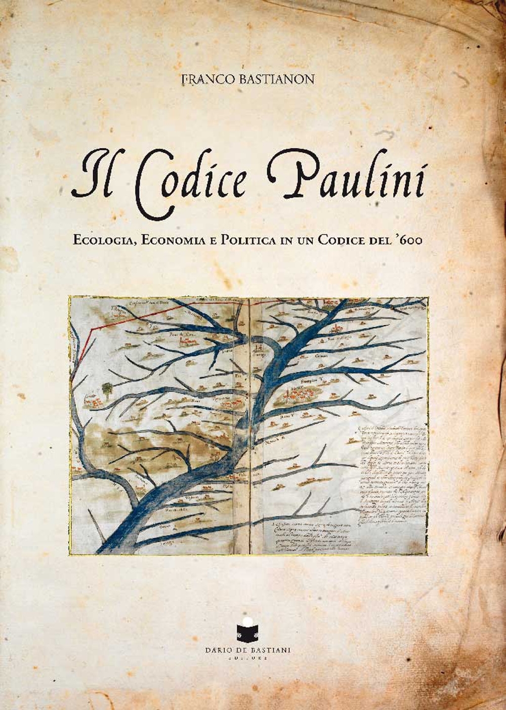 Il Codice Paulini. Ecologia, Economia e Politica in un Codice del '600 Il Codice Paulini. Ecologia, Economia e Politica in un Codice del '600