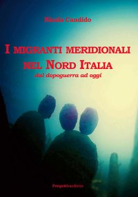 I Migranti Meridionali nel Nord Italia dal Dopoguerra ad Oggi