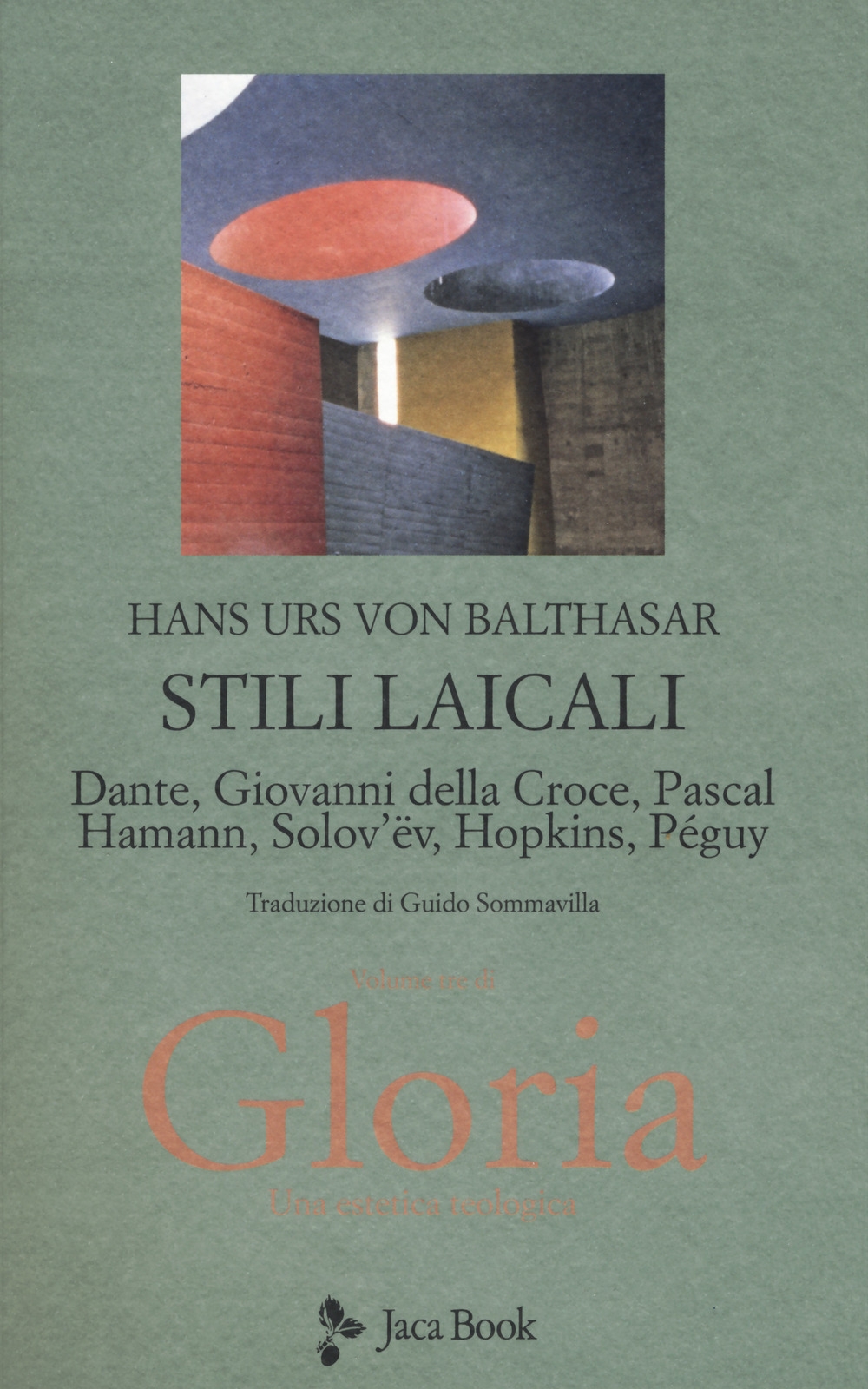Gloria. Una estetica teologica. Vol. 3: Stili laicali. Dante, Giovanni della Croce, Pascal, Hamann, Solov'Ev, Hopkins, Peguy Gloria. Una estetica teologica. Vol. 3: Stili laicali. Dante, Giovanni della Croce, Pascal, Hamann, Solov'Ev, Hopkins, Peguy