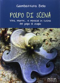 Polpo di Scena Vita, Morte... E Miracoli del Polpo di Scoglio