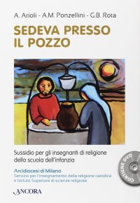 Sedeva presso il pozzo. Sussidio per gli insegnanti di religione della scuola dell'infanzia. Con DVD video