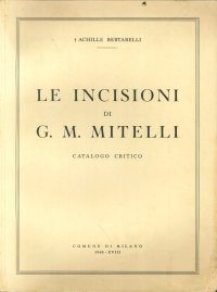 Le Incisioni di G. M. Mitelli. Catalogo Critico