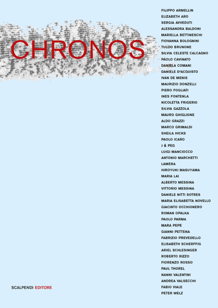 Chronos. Una riflessione sul tempo di quarantasei artisti contemporanei Chronos. Una riflessione sul tempo di quarantasei artisti contemporanei