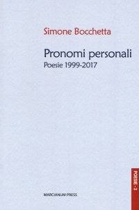 Pronomi Personali. Poesie 1997-2017