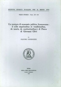Un trattato francescano di economia politica: il De emptionibus et venditionibus, de usuris, de restitutionibus di Pietro di Giovanni Olivi
