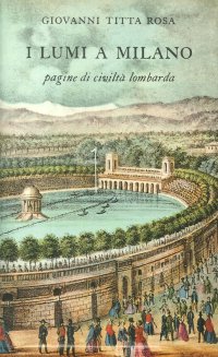 I lumi a milano. Pagine di civiltà lombarda