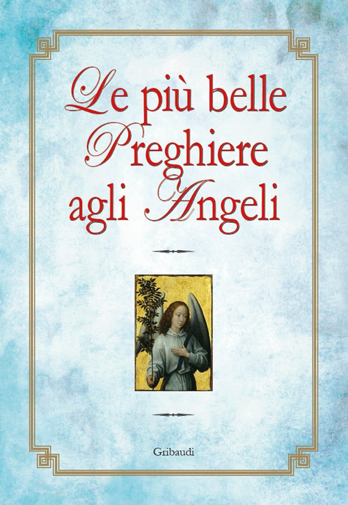 Le più belle preghiere agli angeli Le più belle preghiere agli angeli