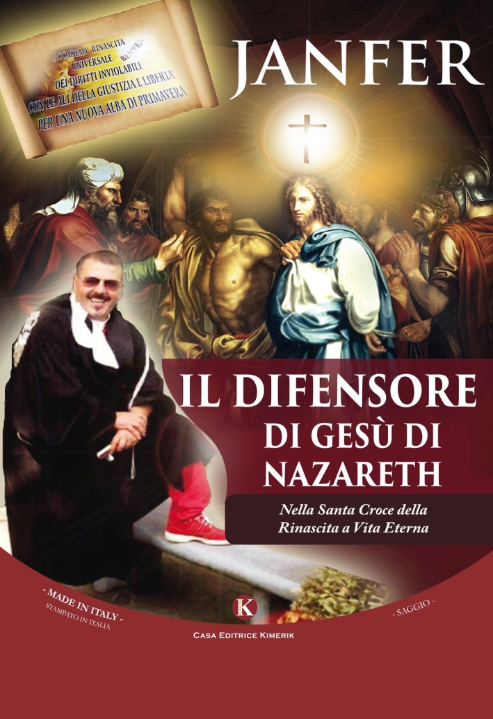 Il difensore di Gesù di Nazareth. Nella Santa Croce della Rinascita a Vita Eterna Il difensore di Gesù di Nazareth. Nella Santa Croce della Rinascita a Vita Eterna