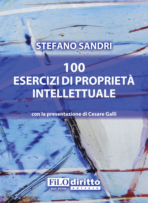 100 esercizi di proprietà intellettuale 100 esercizi di proprietà intellettuale