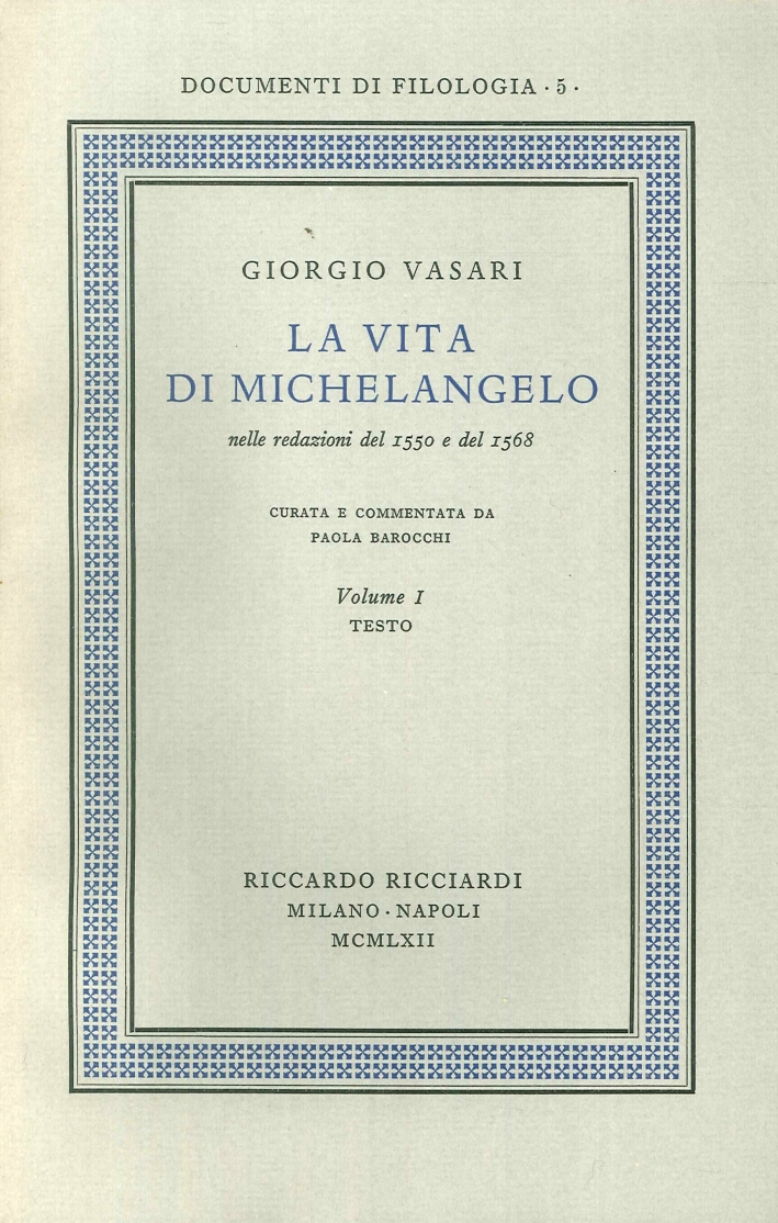La vita di Michelangelo nelle redazioni del 1550 e del 1568 La vita di Michelangelo nelle redazioni del 1550 e del 1568