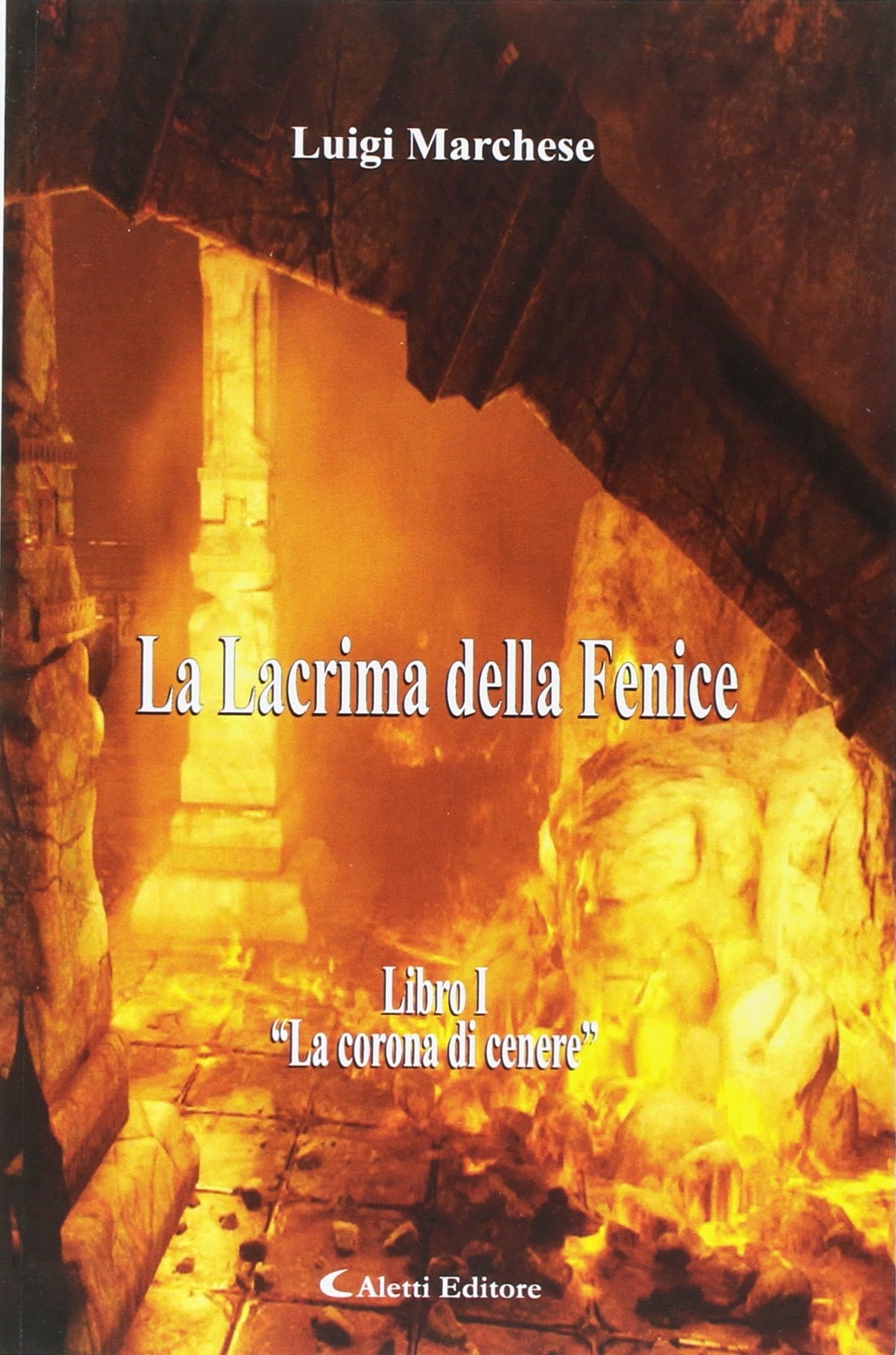 La Lacrima della Fenice - Libro I. La corona di cenere La Lacrima della Fenice - Libro I. La corona di cenere