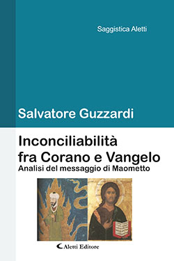 Inconciliabilità fra Corano e Vangelo Inconciliabilità fra Corano e Vangelo